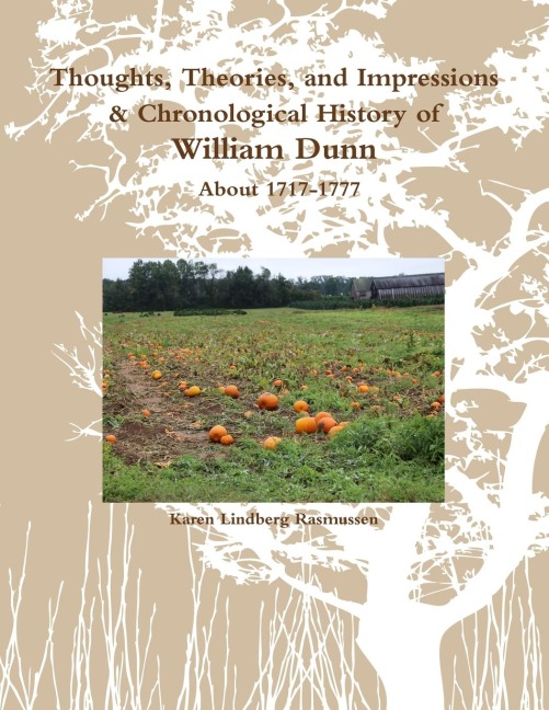 Thoughts, Theories, and Impressions & Chronological History of William Dunn About 1717-1777