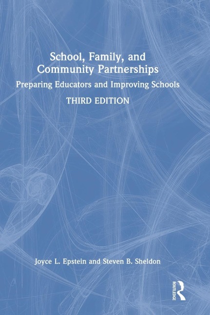 School, Family, and Community Partnerships: Preparing Educators and Improving Schools