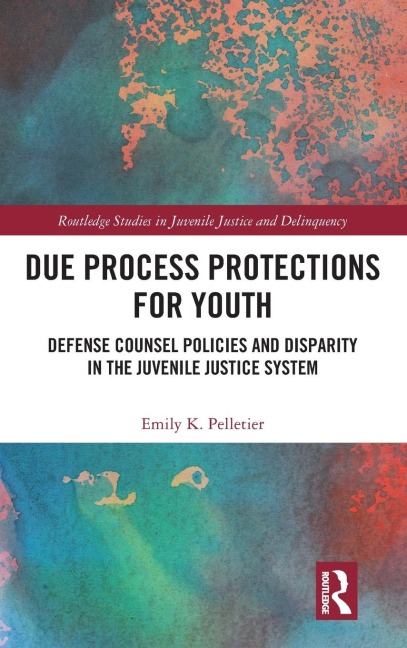 Due Process Protections for Youth: Defense Counsel Policies and Disparity in the Juvenile Justice System
