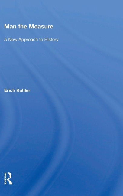 Man the Measure: A New Approach to History