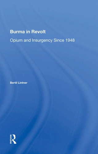 Burma in Revolt Opium and Insurgency Since 1948