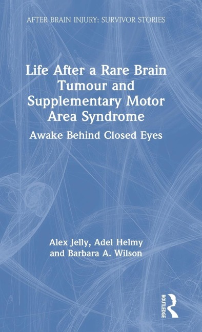 Life After a Rare Brain Tumour and Supplementary Motor Area Syndrome: Awake Behind Closed Eyes