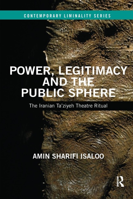 Power, Legitimacy and the Public Sphere: The Iranian Taziyeh Theatre Ritual