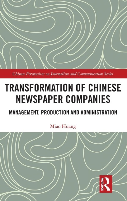 Transformation of Chinese Newspaper Companies: Management, Production and Administration