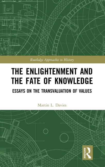 The Enlightenment and the Fate of Knowledge: Essays on the Transvaluation of Values