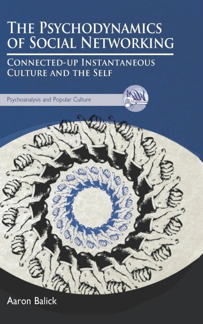 The Psychodynamics of Social Networking: Connected-up Instantaneous Culture and the Self