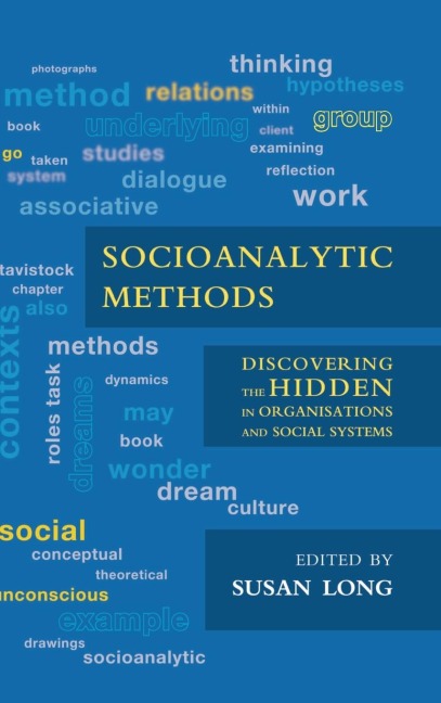 Socioanalytic Methods: Discovering the Hidden in Organisations and Social Systems