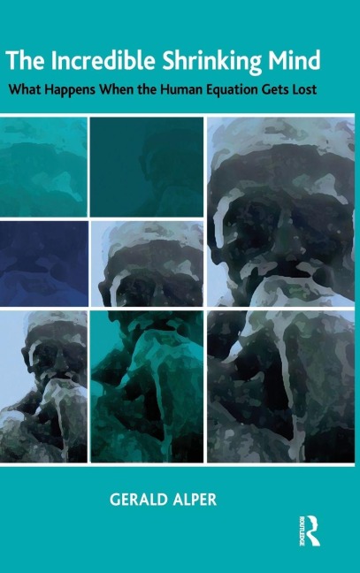 The Incredible Shrinking Mind: What Happens When The Human Equation Gets Lost