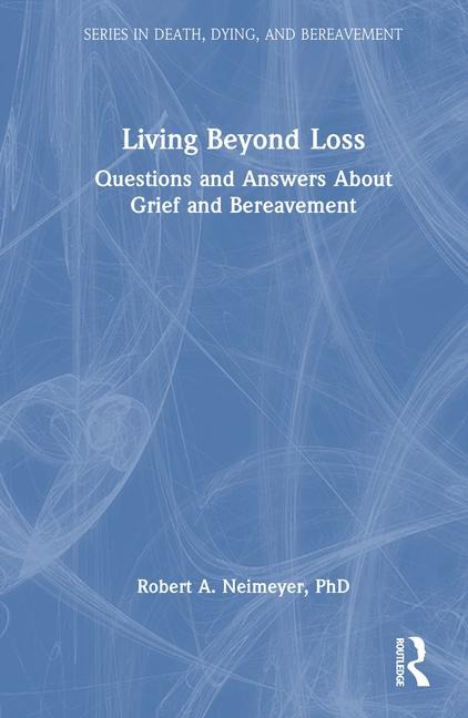 Living Beyond Loss: Questions and Answers About Grief and Bereavement