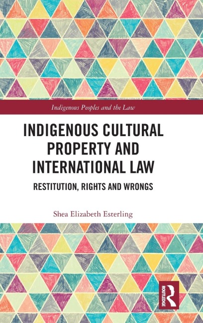 Indigenous Cultural Property and International Law: Restitution, Rights and Wrongs