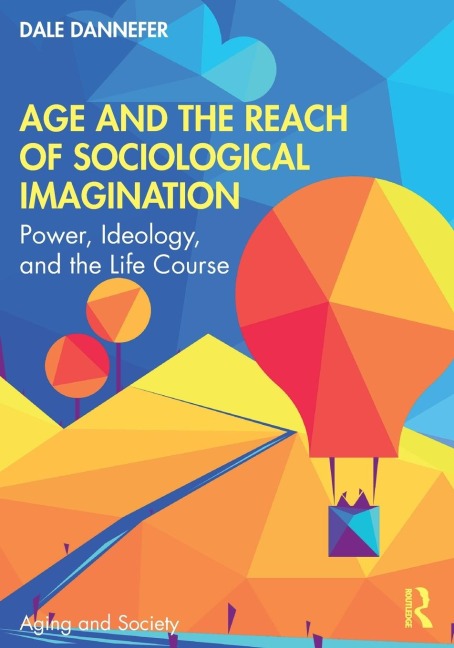 Age and the Reach of Sociological Imagination: Power, Ideology and the Life Course