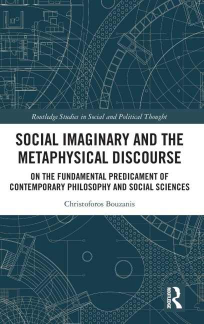 Social Imaginary and the Metaphysical Discourse: On the Fundamental Predicament of Contemporary Philosophy and Social Sciences