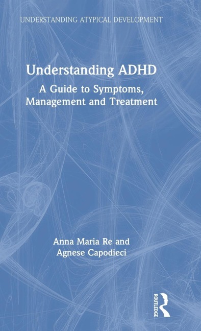 Understanding ADHD: A Guide to Symptoms, Management and Treatment