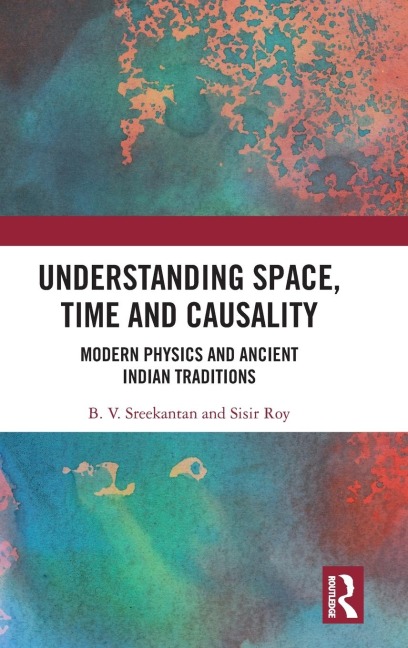 Understanding Space, Time and Causality: Modern Physics and Ancient Indian Traditions