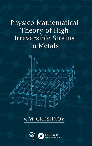 Physico-Mathematical Theory of High Irreversible Strains in Metals