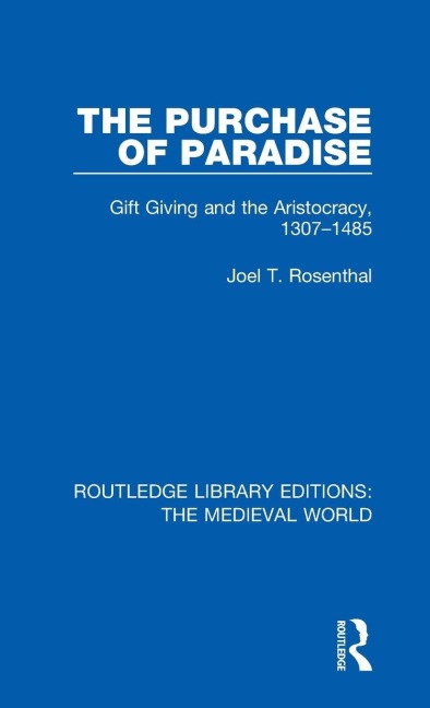 The Purchase of Paradise: Gift Giving and the Aristocracy, 1307-1485