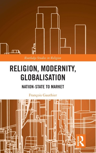 Religion, Modernity, Globalisation: Nation-State to Market