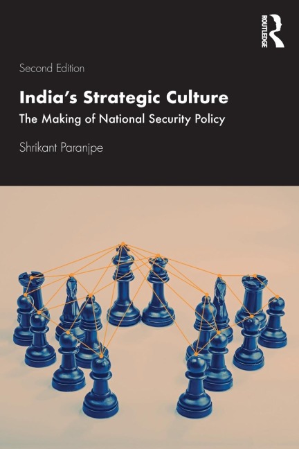 India's Strategic Culture: The Making of National Security Policy