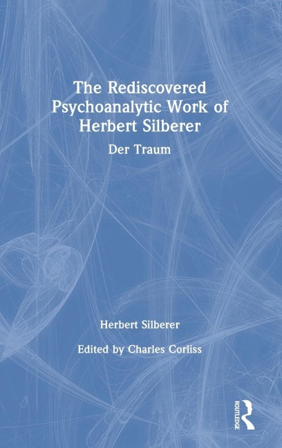 The Rediscovered Psychoanalytic Work of Herbert Silberer: Der Traum