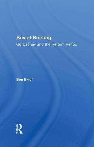 Soviet Briefing Gorbachev and the Reform Period