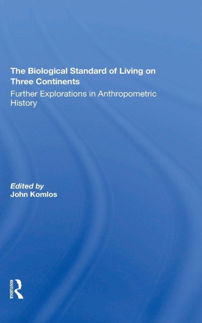The Biological Standard Of Living On Three Continents: Further Explorations In Anthropometric History