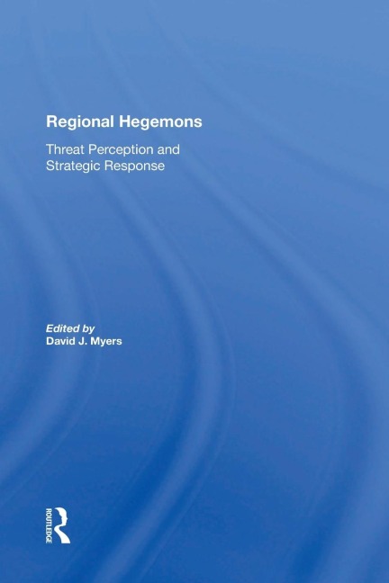 Regional Hegemons: Threat Perception And Strategic Response