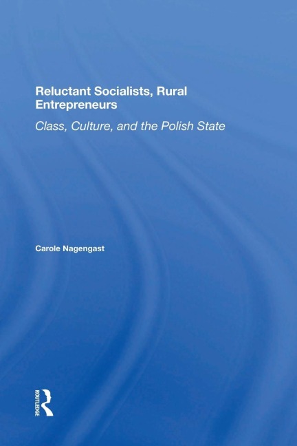 Reluctant Socialists, Rural Entrepreneurs: Class, Culture, And The Polish State