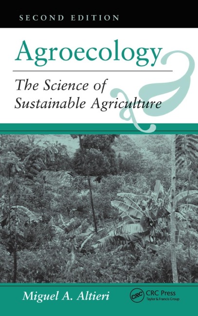 Agroecology: The Science Of Sustainable Agriculture, Second Edition