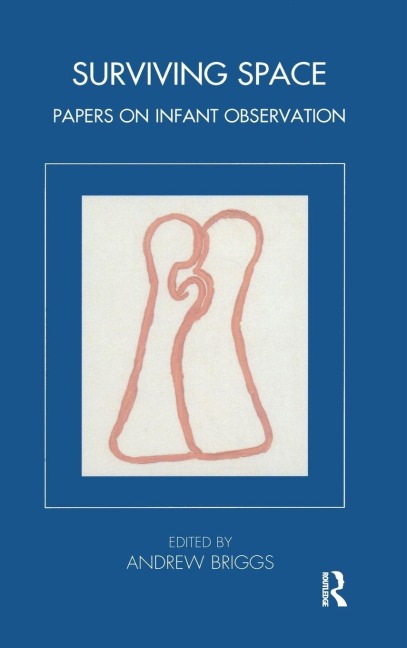 Surviving Space: Papers on Infant Observation