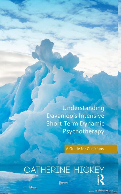 Understanding Davanloos Intensive Short-Term Dynamic Psychotherapy: A Guide for Clinicians
