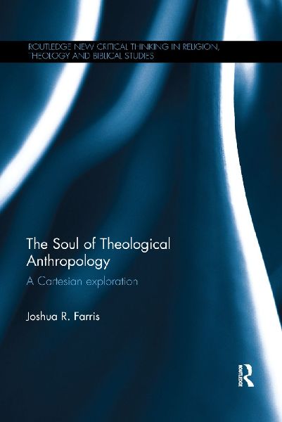 The Soul of Theological Anthropology: A Cartesian Exploration