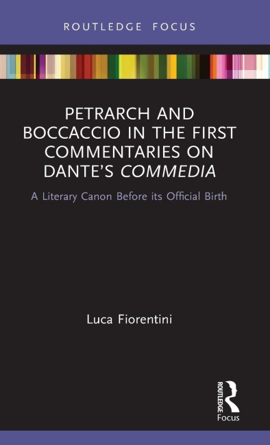 Petrarch and Boccaccio in the First Commentaries on Dante's Commedia: A Literary Canon Before its Official Birth