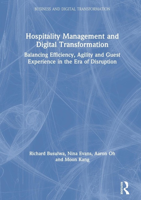 Hospitality Management and Digital Transformation: Balancing Efficiency, Agility and Guest Experience in the Era of Disruption