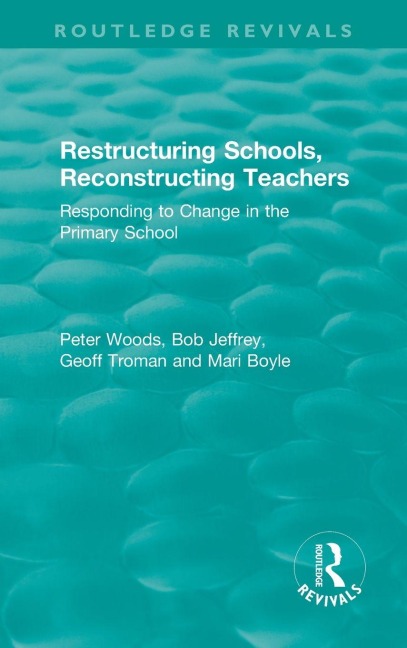 Restructuring Schools, Reconstructing Teachers: Responding to Change in the Primary School