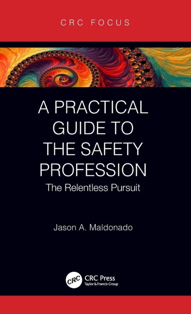 A Practical Guide to the Safety Profession: The Relentless Pursuit