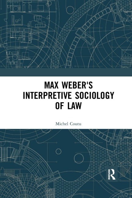 Max Webers Interpretive Sociology of Law