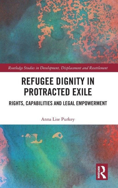 Refugee Dignity in Protracted Exile: Rights, Capabilities and Legal Empowerment