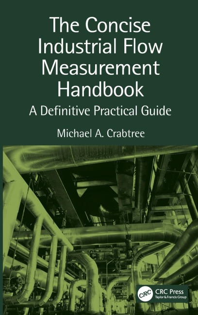 The Concise Industrial Flow Measurement Handbook: A Definitive Practical Guide