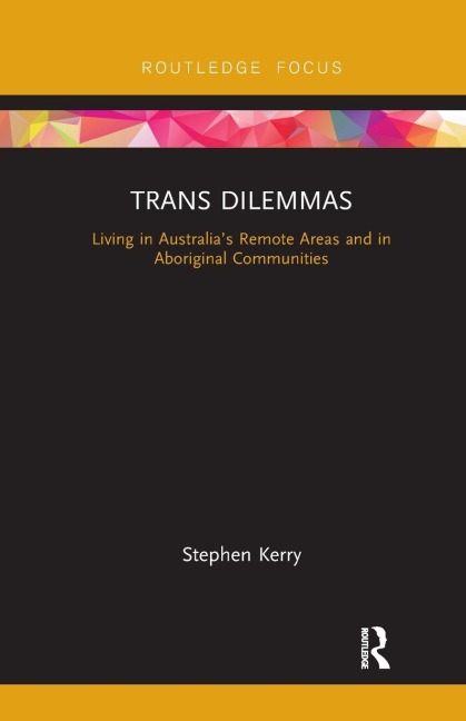 Trans Dilemmas: Living in Australias Remote Areas and in Aboriginal Communities
