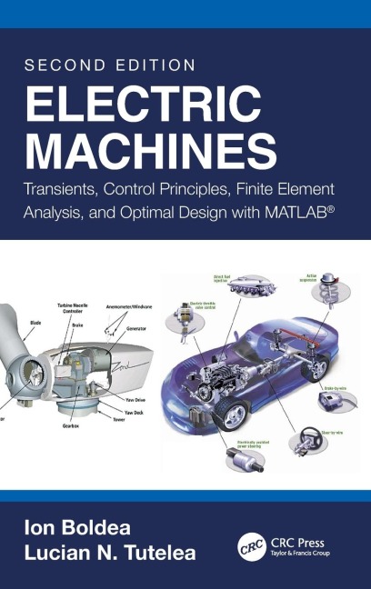 Electric Machines: Transients, Control Principles, Finite Element Analysis, and Optimal Design with MATLAB®