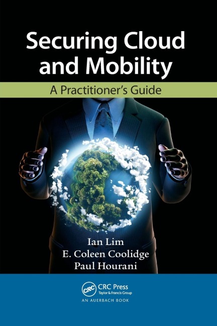 Securing Cloud and Mobility: A Practitioners Guide