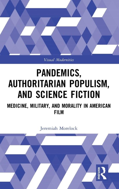 Pandemics, Authoritarian Populism, and Science Fiction: Medicine, Military, and Morality in American Film