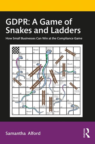 GDPR : a Game of Snakes and Ladders How Small Businesses Can Win at the Compliance Game