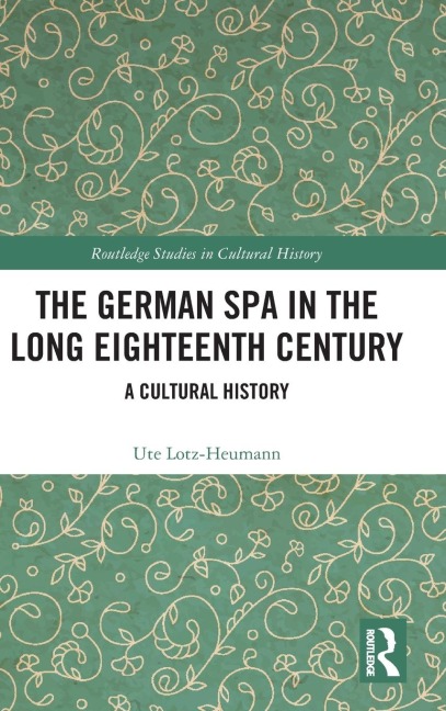 The German Spa in the Long Eighteenth Century: A Cultural History