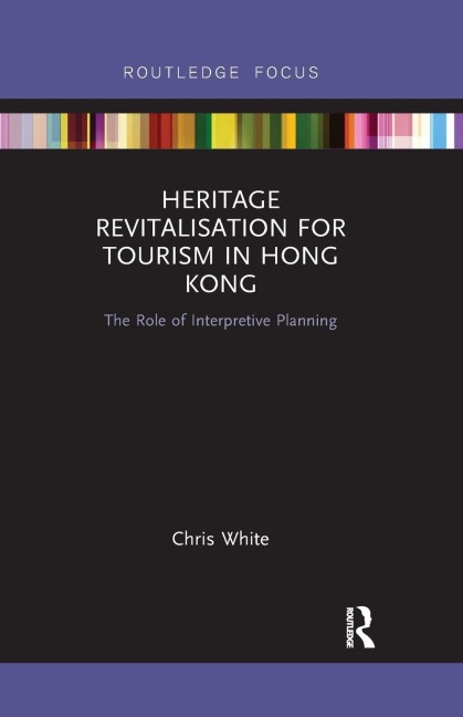 Heritage Revitalisation for Tourism in Hong Kong: The Role of Interpretive Planning