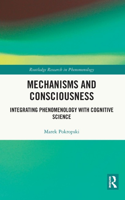 Mechanisms and Consciousness: Integrating Phenomenology with Cognitive Science