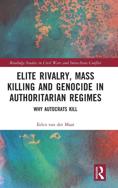 Elite Rivalry, Mass Killing and Genocide in Authoritarian Regimes: Why Autocrats Kill