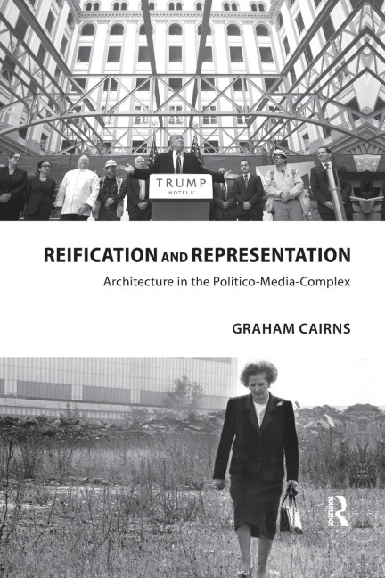 Reification and Representation: Architecture in the Politico-Media-Complex