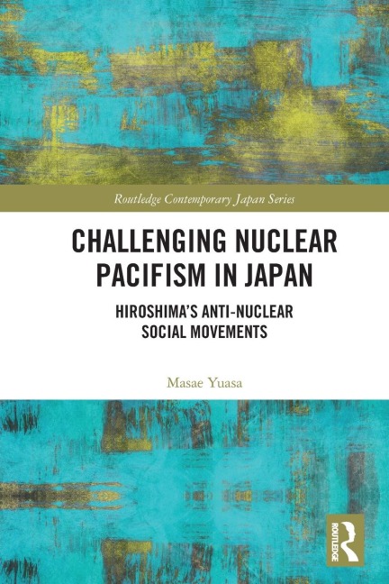Challenging Nuclear Pacifism in Japan: Hiroshima's Anti-nuclear Social Movements After Fukushima