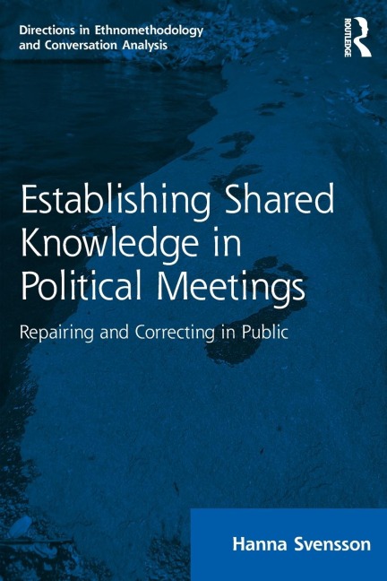Establishing Shared Knowledge in Political Meetings: Repairing and Correcting in Public